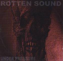 Rotten Sound : Under Pressure